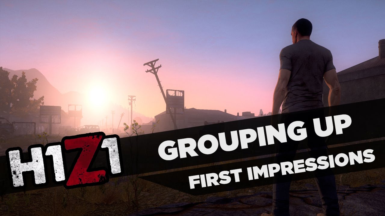 H1Z1 — First Impressions — Part 1 — Grouping Up! - YouTube