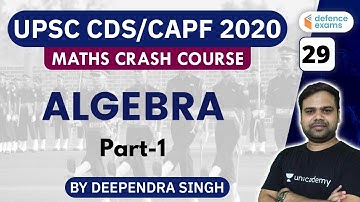 2:00 PM - UPSC CDS/CAPF 2020 | Maths Crash Course by Deependra Singh | Algebra (Part-1)