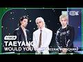 [K-Fancam 8K] 태양 직캠 'WOULD YOU (feat. TARZZAN, WOOCHAN)' (TAEYANG Fancam) @MusicBank 260529