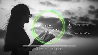 Robert Cristian - Together (Original Mix)