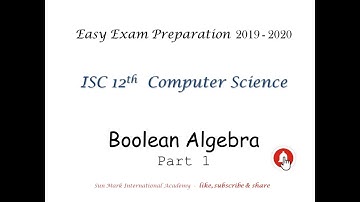 ISC 12th Computer Science Boolean Algebra  Part1