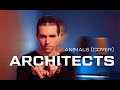 Architects - Animals (vocal cover)