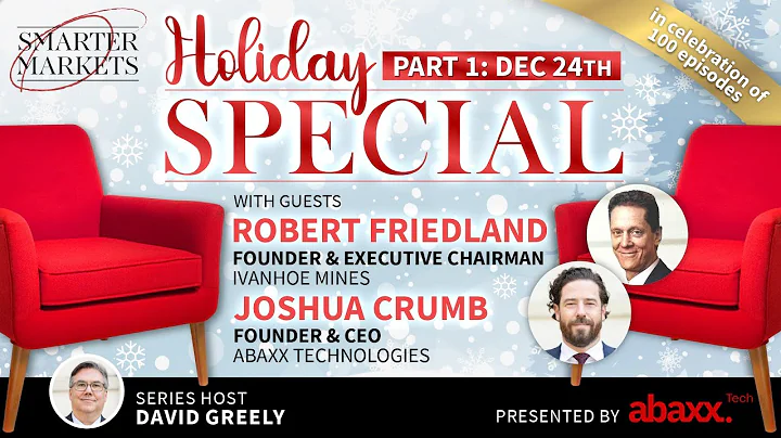 Holiday Special Part 1 | Robert Friedland, Ivanhoe...