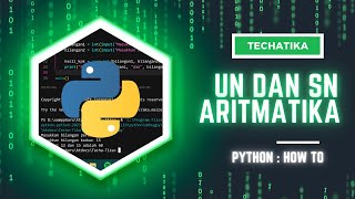 Menghitung Un dan Sn pada Barisan Aritmatika menggunakan program Python