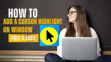 How to Add a Cursor Highlight on Windows (Free & Easy)