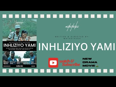 INHLIZYO YAMI   FULL HD MOVIE  BEST NEW SOUTH AFRICAN DRAMA FILM  2024   with ENGLISH SUBTITLES