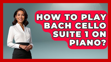 How To Play Bach Cello Suite 1 On Piano? - Classical Serenade