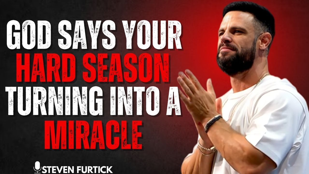 God Says Your Hard Season Is Turning Into a Miracle | Steven Furtick