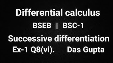 Bsc-1 Successive differentiation Differential Calculus Ex-1 Q8(vi) solution Das Gupta BSEB math