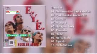 Eye - Nukilan Abadi Full Album 1995