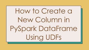 How to Create a New Column in PySpark DataFrame Using UDFs