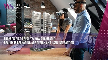 From Pixels to Reality How Augmented Reality is Reshaping App Design and User Interaction
