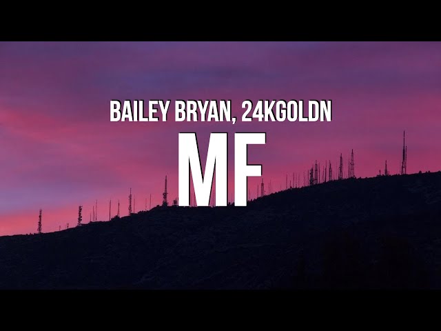 Bailey Bryan - MF (Lyrics) ft. 24kGoldn class=