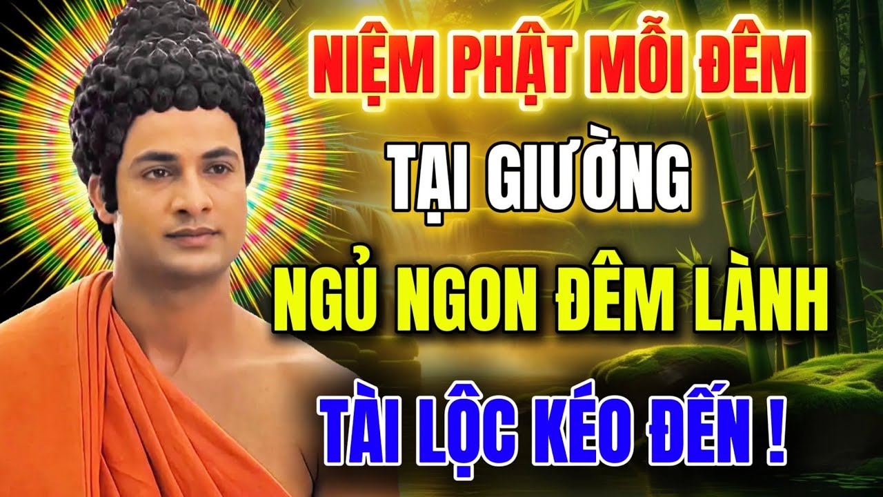Niệm Phật Mỗi Đêm Tại  Giường - Ngủ Ngon Đêm Lành , Tài Lộc Kéo Đến - Phật Tử Nên Biết !