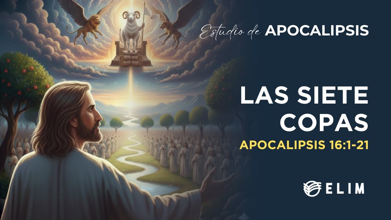 Las siete copas | Apocalipsis 16:1-21 | Estudio Bíblico