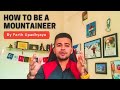 How to become a Mountaineer in India - By Parth Upadhyaya