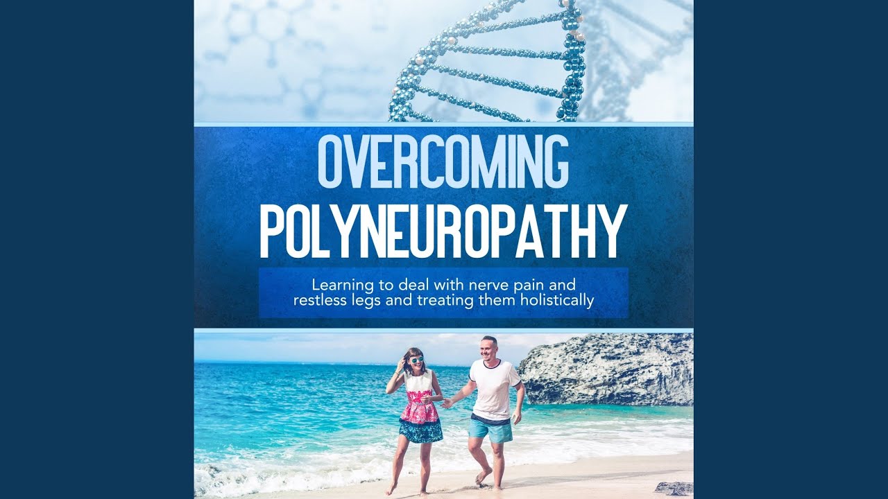 Chapter 24 - Overcoming Polyneuropathy: Learning to Deal with Nerve Pain and Restless Legs and...