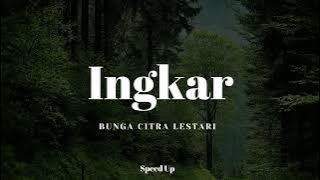 Ingkar - Bunga Citra Lestari (Speed Up Version)