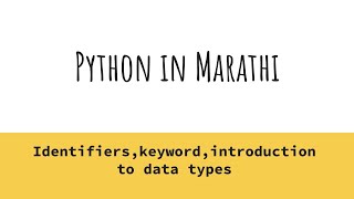 identifiers,keywords, introduction to data types | python in Marathi |