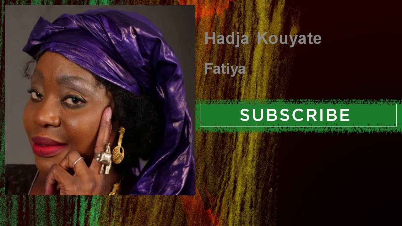 Watch Hadja Kouyate - Fatiya on YouTube Watch Hadja Kouyate - Fatiya on YouTube