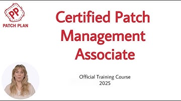 Module 1 Part 1: Foundations of Patch Management | Patch Plan CPMA Training