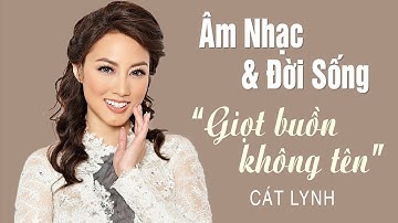 Cát Lynh - MMG "Âm Nhạc & Đời Sống" Season 2 | Episode 7 “Giọt Buồn Không Tên”