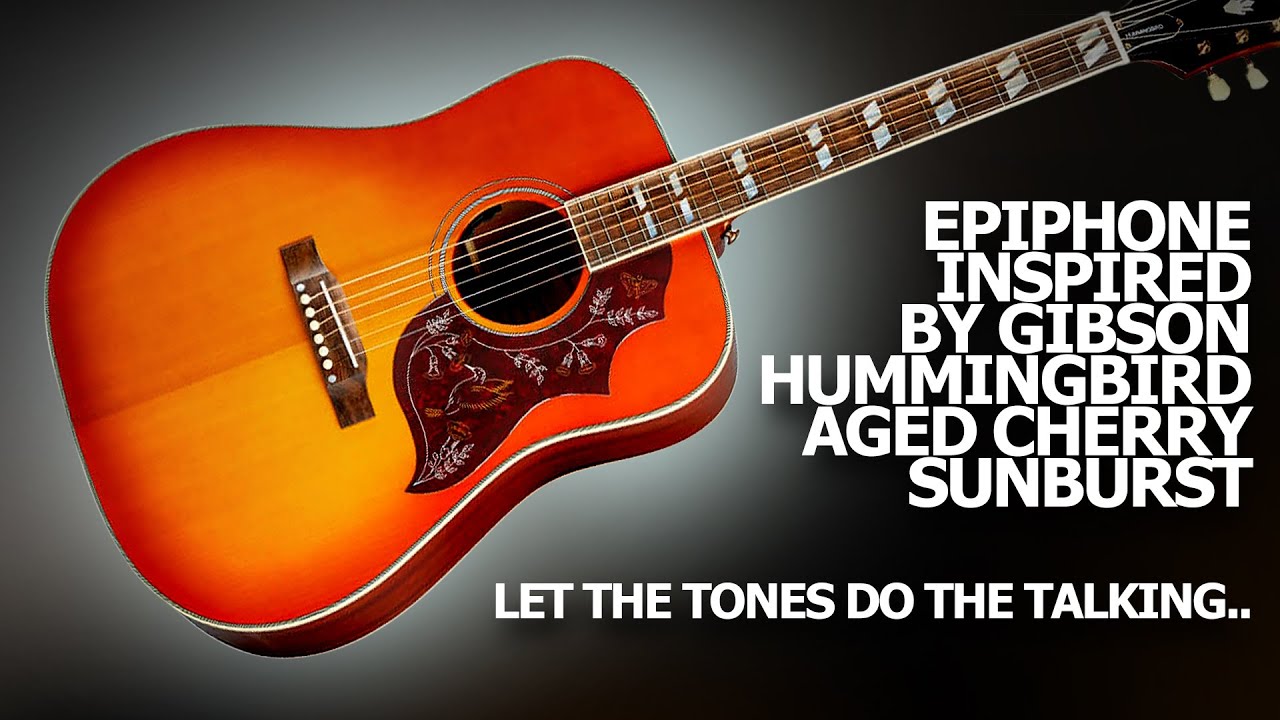 Epiphone Inspired by Gibson Hummingbird Aged Cherry Sunburst Gloss | Let  The Tones Do The Talking
