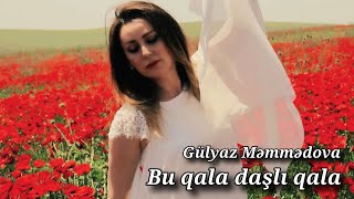 Gülyaz Məmmədova - Bu qala daşlı qala Resimi