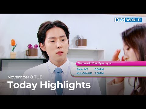 (Today Highlights) November <strong>8</strong> TUE : The Love in <strong>Your</strong> Eyes and more | KBS <strong>WORLD</strong> TV