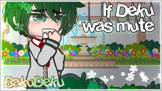 If Deku Was Mute? Bakudeku Bnha