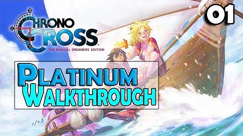 Chrono Cross: The Radical Dreamers Edition - Platinum / Achievement Walkthrough 1/12 - Trophy Guide