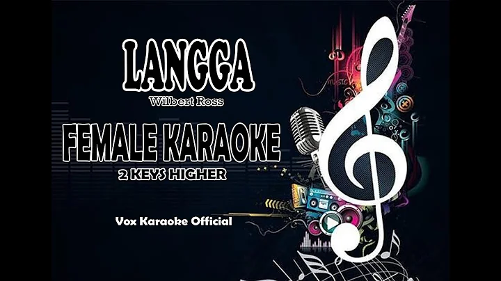 LANGGA | WILBERT ROSS | FEMALE KARAOKE 2 KEYS HIGH...