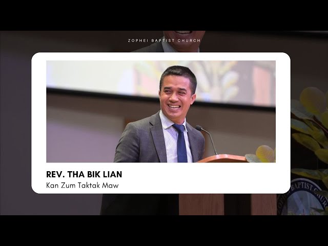 Kan Zum Tak Tak Maw? || Rev. Tha Bik Lian