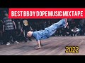 Best Bboy Dope Music Mixtape 2022 | kill the beat | Bboy Music 2022 💯💥