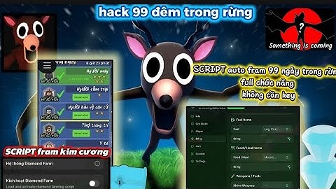 Hướng dẫn hack 99 đêm trong rừng Script Fram kim cương vô hạn,auto fram ngày 99 night in the forest 