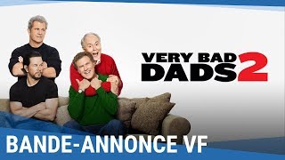 Bande annonce Very bad dads 2 