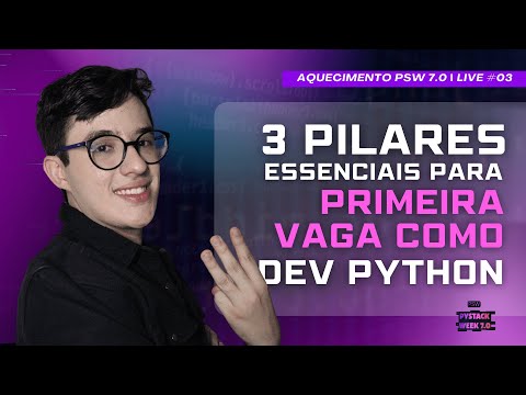 3 Pilares essenciais para sua PRIMEIRA VAGA como DEV PYTHON | AQUECIMENTO #03 PSW 7.0