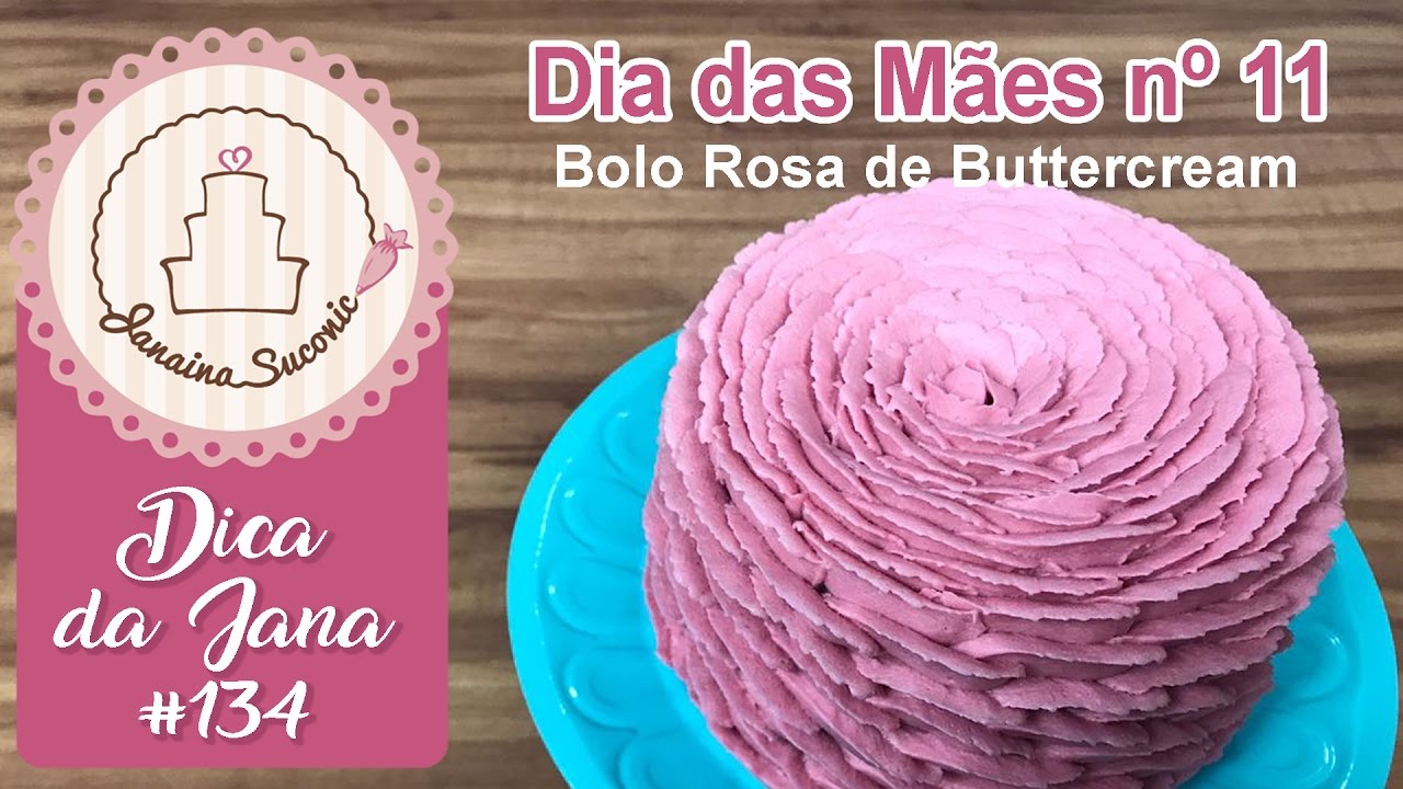 Dicas da Jana #134 Bolo Rosa de Buttercream - Por Janaina Suconic