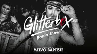 Glitterbox Radio Show 285: Presented By Melvo Baptiste