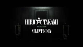 HIRO☆TAKAMI「SILENT MOON」Music Video