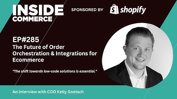The Future of Order Orchestration & Integrations for Ecommerce With Kelly Goetsch, COO at Pipe17