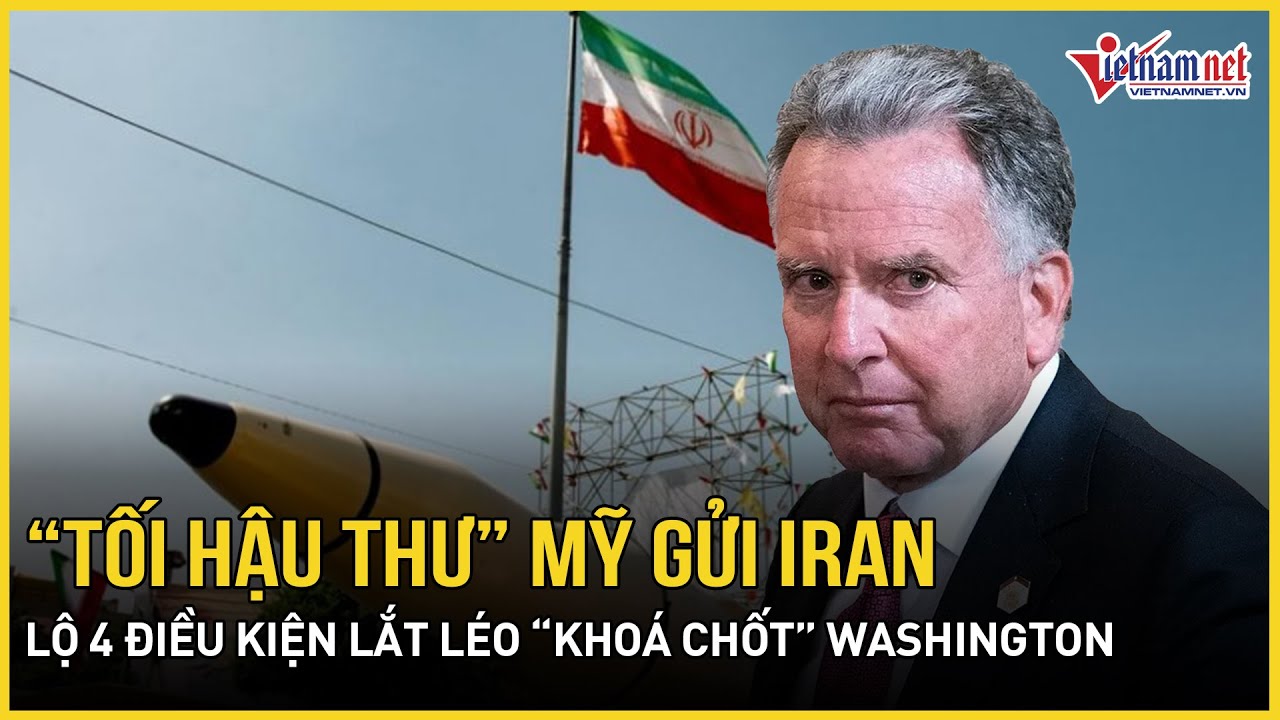 Choáng váng “tối hậu thư” Mỹ gửi thẳng Iran, lộ 4 điều kiện lắt léo “khoá chốt” Washington khai hoả