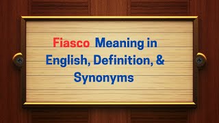 Fiasco Meaning in English, Definition, and Synonyms | Thesaurus Thrive
