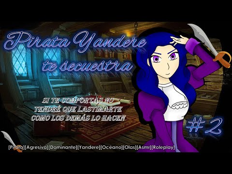 Pirata Yandere te secuestra #2 (Roleplay) [Dominante, Agresiva, Cariñosa, Ambiente de Mar, Olas]