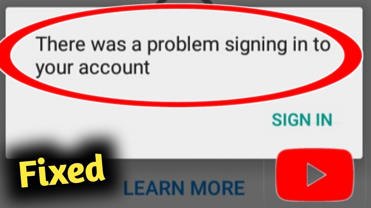 Fix YouTube There Was A Problem Signing In To Your Account Problem fix-youtube-there-was-a-problem-signing-in-to-your-account-problem