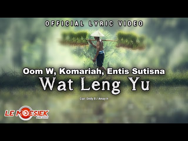 Oom W, Komariah, Entis Sutisna  - Wat Leng Yu (Official Lyric Version) class=