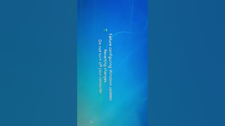 Failure configuring windows updates reverting windows 7 là gì