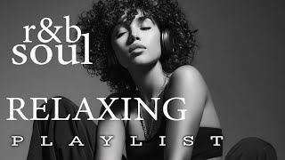 Rb Soulchill Unwind Rb Playlist Smooth Rb Soul Vibes For Relaxing Moments
