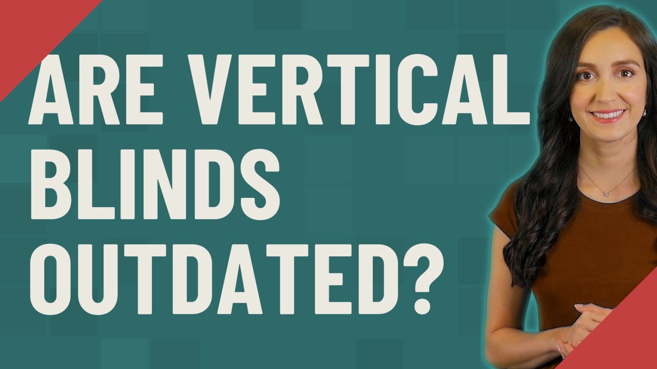 Are vertical blinds outdated youtube