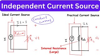 Independent Current Source | Ideal Current Source | Practical Current Source | Characteristics